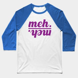 meh. Baseball T-Shirt